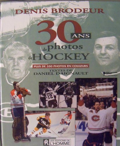 Stock image for 30 ANS DE PHOTOS DE HOCKEY (French Edition) for sale by The Book Corner
