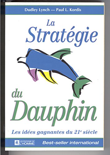 9782761911412: La stratgie du dauphin: Les ides gagnantes du 21e sicle