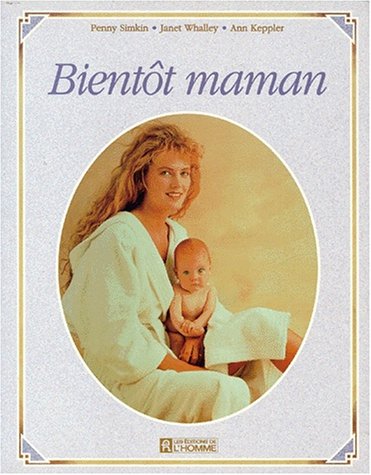 BientÃ´t maman (9782761912044) by Simkin, Penny; Whalley, Janet; Keppler, Ann