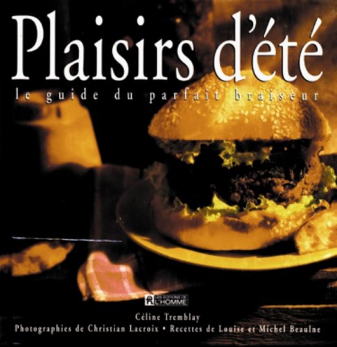 Stock image for Plaisirs d'Ete : Le Guide du Parfait Braiseur for sale by Better World Books
