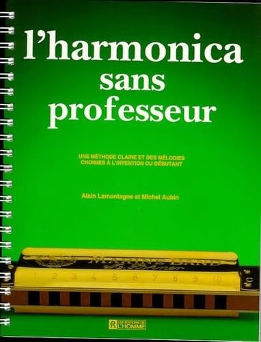 Beispielbild fr L'harmonica Sans Professeur : Mthode Claire Et Des Mlodies Choisies  L'intention Du Dbutant zum Verkauf von RECYCLIVRE
