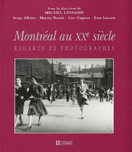 Beispielbild fr Montral Au Xxe Siecle: Regards De Photographes zum Verkauf von B-Line Books