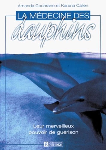 Stock image for La Mdecine des dauphins : Leur merveilleux programme de gurison for sale by medimops