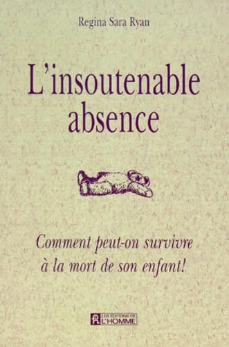 Beispielbild fr Insoutenable Absence : Comment Peut-On Survivre a la Mort de Son Enfant! zum Verkauf von Better World Books