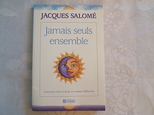 Stock image for Jamais Seuls Ensemble : Comment Vivre a Deux en Restant Differents for sale by Better World Books