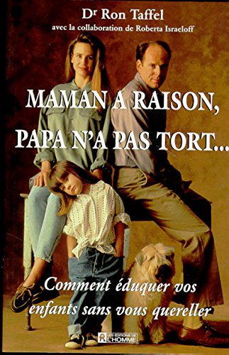 9782761912808: Maman A Raison, Papa N'A Pas Tort... Comment Eduquer Vos Enfants Sans Vous Quereller