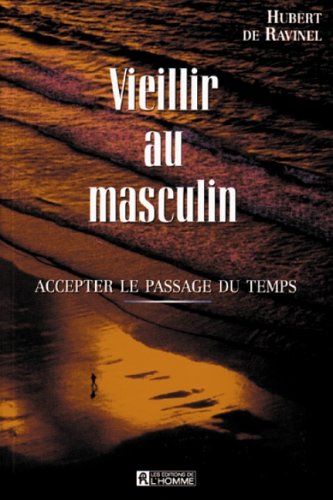 9782761913270: Vieillir au masculin: Accepter le passage du temps