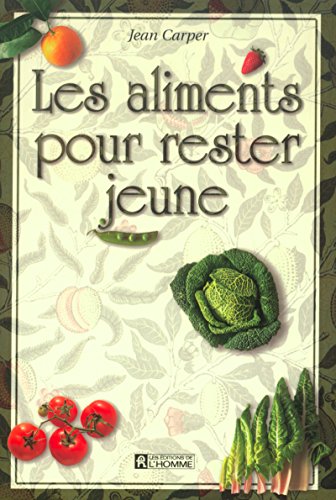 9782761913294: ALIMENTS POUR RESTER JEUNE (French Edition)