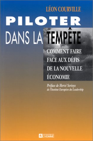 9782761913416: Piloter dans la tempte: Comment faire face aux dfis de la nouvelle conomie