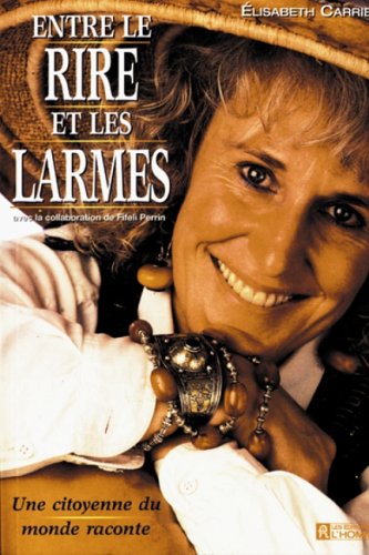 Imagen de archivo de Entre le Rire et les Larmes : Une Infirmiere Sans Frontieres Raconte a la venta por Better World Books