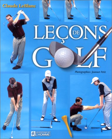 LECONS DE GOLF (French Edition) (9782761913829) by Claude Leblanc