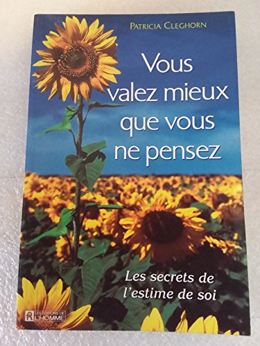 Stock image for Vous Valez Mieux Que Vous Ne Pensez. Les Secrets De L'estime De Soi for sale by RECYCLIVRE