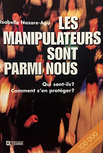 Beispielbild fr Manipulateurs Sont Parmi Nous : Qui Sont-Ils? Comments en Proteger? zum Verkauf von Better World Books
