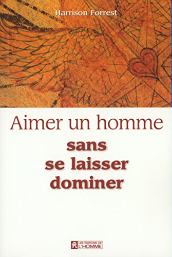 9782761914604: AIMER UN HOMME SANS SE LAISSER DOMINER