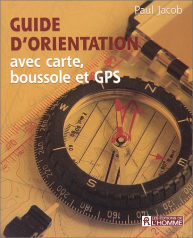 Guide d'orientation avec carte, boussole et GPS (9782761914789) by Jacob