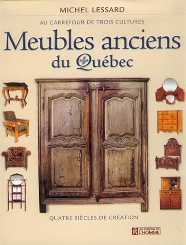 

Meubles anciens du Québec. Au carrefour de trois cultures, quatre siècles de création [first edition]