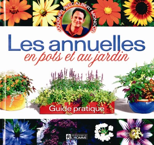 Beispielbild fr Les Annuelles en Pots et au Jardin zum Verkauf von Better World Books