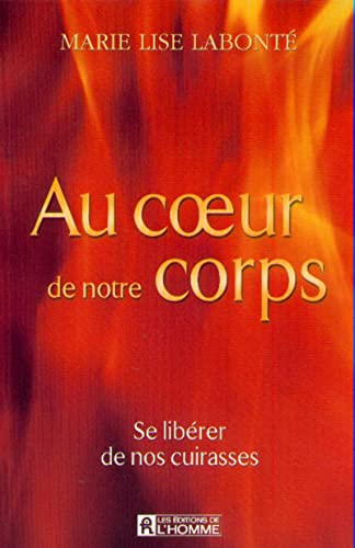 Beispielbild fr Au coeur de notre corps - Se librer de nos cuirasses zum Verkauf von Ammareal