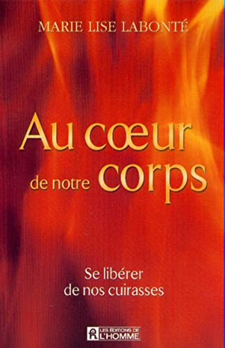 Stock image for Au coeur de notre corps - Se librer de nos cuirasses for sale by Ammareal