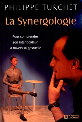 Beispielbild fr Synergologie : Pour Comprendre Son Interlocuteur a Travers Sa Gestuelle zum Verkauf von Better World Books