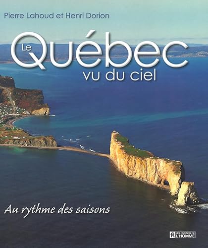 Beispielbild fr Qu bec vu du ciel - Au rythme des saisons (French Edition) zum Verkauf von Half Price Books Inc.