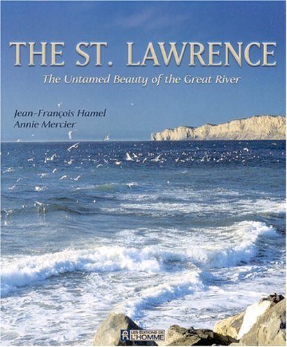 Imagen de archivo de The St. Lawrence: The Untamed Beauty of the Great River a la venta por ThriftBooks-Atlanta