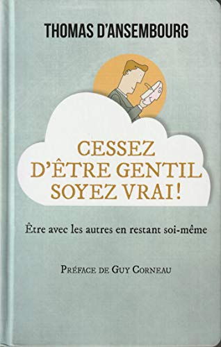 Beispielbild fr CESSEZ ETRE GENTIL SOYEZ VRAI (French Edition) zum Verkauf von ThriftBooks-Atlanta