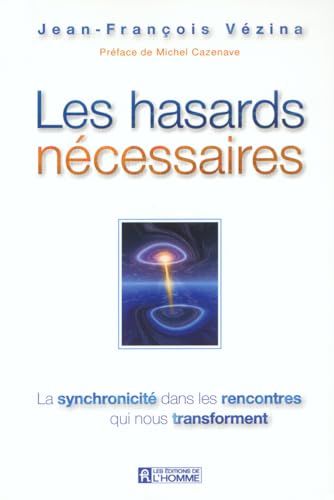 Beispielbild fr Les Hasards Necessaires : La Synchronicite Dans les Rencontres Qui Nous Transforment zum Verkauf von Better World Books