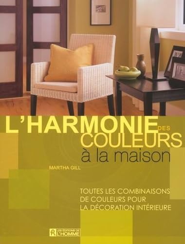 Stock image for Harmonie des Couleurs a la Maison : Toutes les Combinaisons de Couleurs Pour la Decoration Interieure for sale by Better World Books