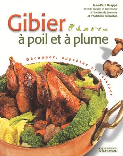 9782761916592: Gibier A Poil Et A Plume. Decouper, Appreter Et Cuisiner