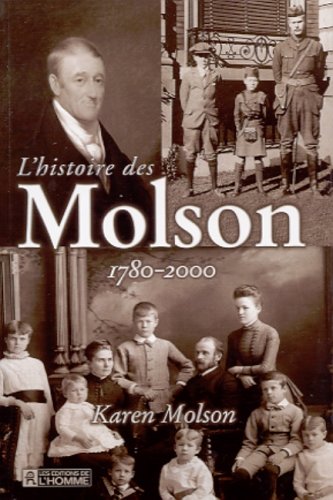 Stock image for Histoire des Molson : 1780-2000 for sale by Better World Books Ltd