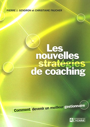 Imagen de archivo de Nouvelles Strategies de Coaching : Comment Devenir un Meilleur Gestionnaire a la venta por Better World Books