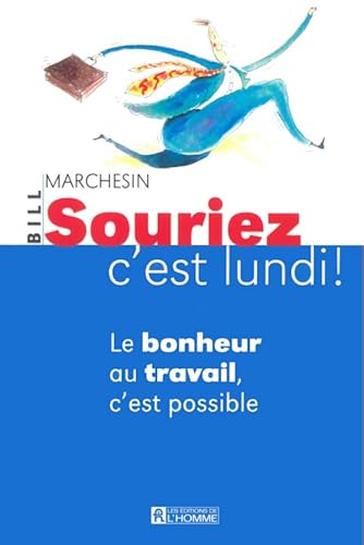 Beispielbild fr Souriez, c'est lundi! Le bonheur au travail, c'est possible zum Verkauf von Marko Roy