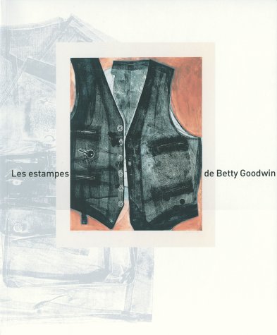 Stock image for Les estampes de Betty Goodwin for sale by A Good Read