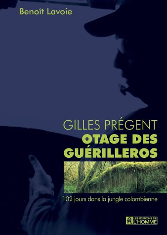 Beispielbild fr Gilles Pregent, Otage des Guerilleros: 102 jours dans la jungle Colombienne zum Verkauf von medimops