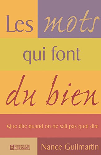 Stock image for Les Mots Qui Font Du Bien : Que Dire Quand On Ne Sait Pas Quoi Dire for sale by RECYCLIVRE