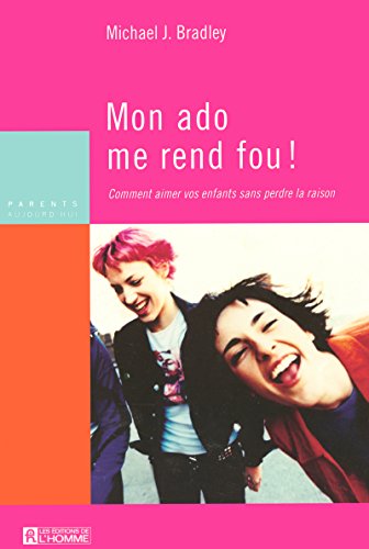 Stock image for Mon Ado Me Rend Fou! : Comment Aimer Vos Enfants Sans Perdre La Raison for sale by RECYCLIVRE