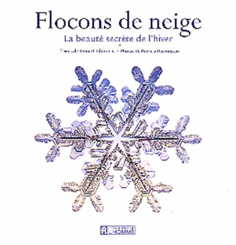 Imagen de archivo de Flocons de neige: La beaut secrte de l'hiver a la venta por Books Unplugged