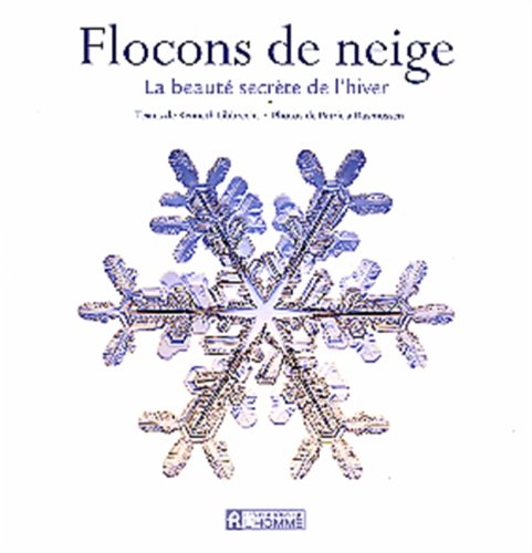 Stock image for Flocons de Neige : La Beaute Secrete de L'hiver for sale by Better World Books