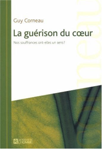 Imagen de archivo de Guerison du Coeur : Nos Souffrances Ont-Elles un Sens? a la venta por Better World Books