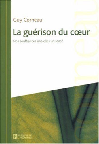 Stock image for Guerison du Coeur : Nos Souffrances Ont-Elles un Sens? for sale by Better World Books
