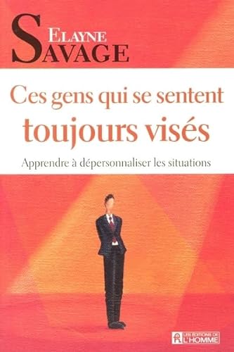 Stock image for Ces Gens Qui Se Sentent Toujours Viss : Apprendre  Dpersonnaliser Les Situations for sale by RECYCLIVRE