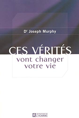 Ces vÃ©ritÃ©s vont changer votre vie (9782761919777) by Murphy, Joseph