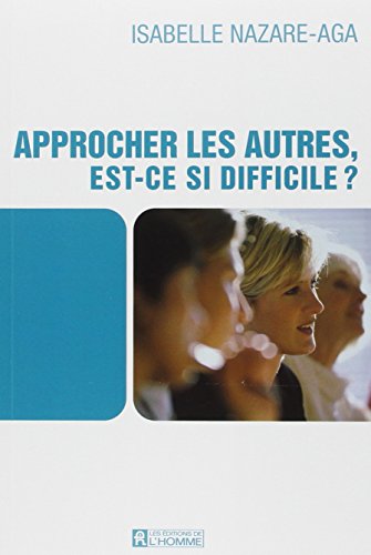 Stock image for APPROCHER LES AUTRES EST-CE SI DIFFICILE for sale by ThriftBooks-Dallas