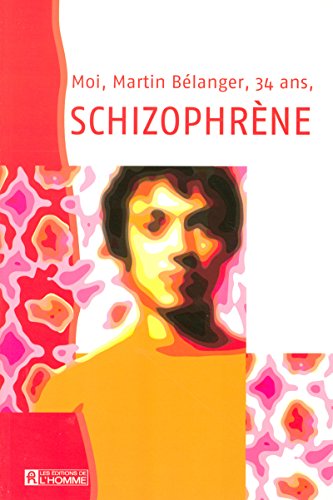 9782761919937: Moi, Martin Blanger, 34 ans, schizophrne