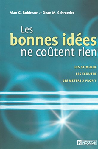 Stock image for Les bonnes ides ne cotent rien : Les stimuler, les couter, les mettre  profit for sale by medimops