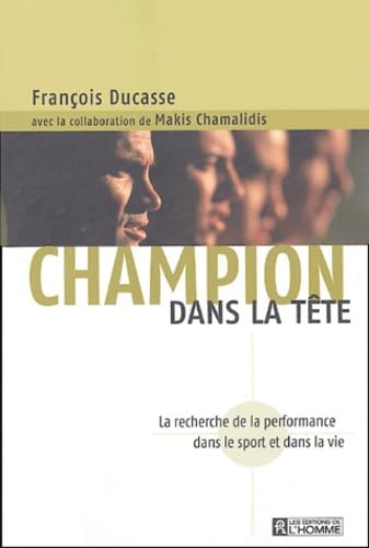 Beispielbild fr Champion dans la tte : La recherche de la performance dans le sport et dans la vie zum Verkauf von medimops