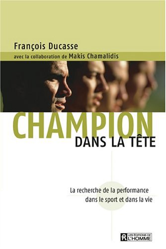 9782761920100: Champion dans la tte: La recherche de la performance dans le sport et dans la vie