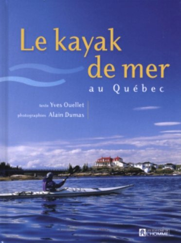 Stock image for Le Kayak De Mer Au Que?bec for sale by Better World Books