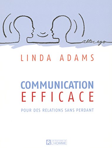 9782761920421: COMMUNICATION EFFICACE POUR DES RELATIONS SANS PERDANT